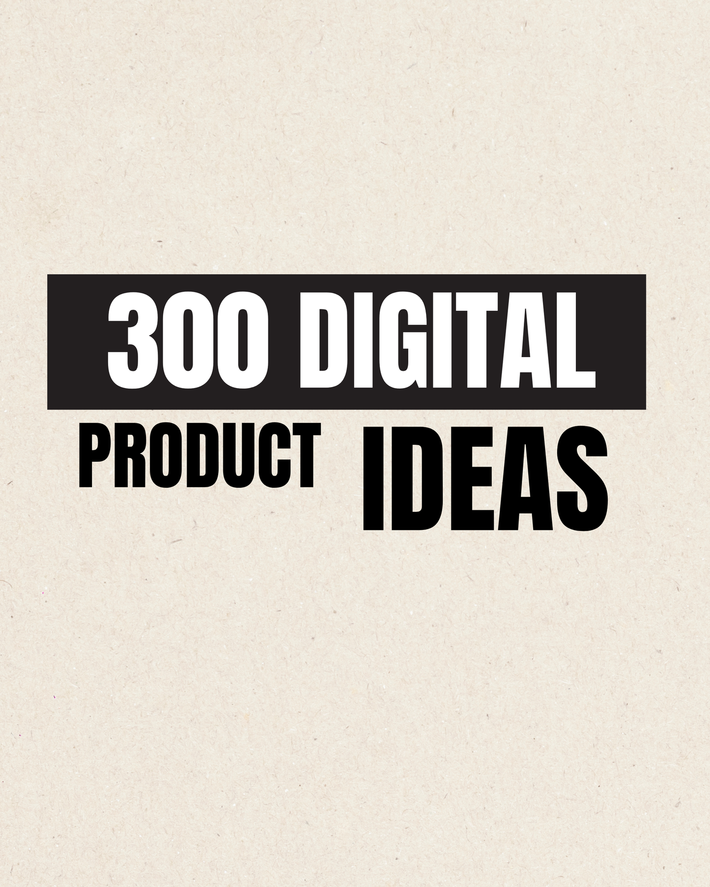 300 Digital product business ideas